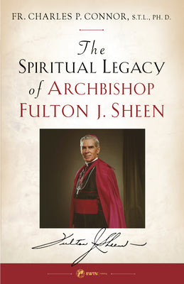 Cover Image for Spiritual Legacy of Archbishop Fulton J. Sheen -- Fr Charles Connor, Paperback