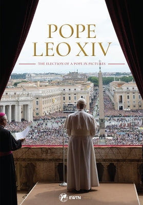 Cover Image for Pope Leo XIV: The Election of a Pope in Pictures -- Ewtn Publishing, Hardcover