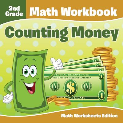 Cover Image for 2nd Grade Math Workbook: Counting Money Math Worksheets Edition -- Baby Professor, Paperback