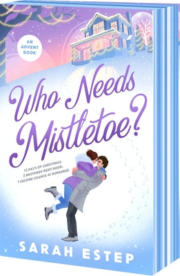 Cover Image for Who Needs Mistletoe?: An Advent Romance -- Sarah Estep, Paperback
