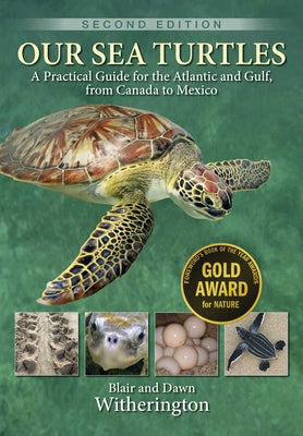 Cover Image for Our Sea Turtles: A Practical Guide for the Atlantic and Gulf, from Canada to Mexico -- Blair Witherington, Paperback