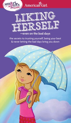 Cover Image for A Smart Girl's Guide: Liking Herself: Even on the Bad Days -- Laurie Zelinger, Paperback