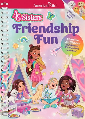 Cover Image for AG Sisters: Friendship Fun: Meet the American Girl Sisters and Discover 85+ Friendship Activities -- American Girl, Spiral