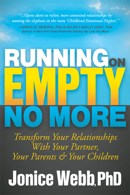 Cover Image for Running on Empty No More: Transform Your Relationships with Your Partner, Your Parents and Your Children -- Jonice Webb, Paperback
