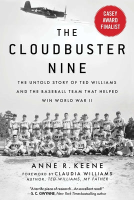 Cover Image for The Cloudbuster Nine: The Untold Story of Ted Williams and the Baseball Team That Helped Win World War II -- Anne R. Keene, Paperback