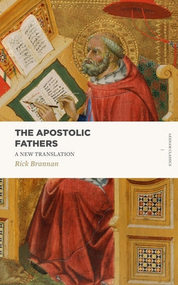 Cover Image for The Apostolic Fathers: A New Translation -- Rick Brannan, Paperback