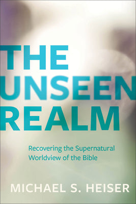 Cover Image for The Unseen Realm: Recovering the Supernatural Worldview of the Bible -- Michael S. Heiser, Paperback