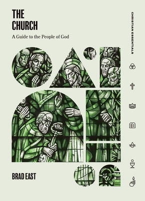 Cover Image for The Church: A Guide to the People of God -- Brad East, Hardcover