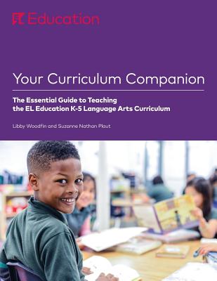Cover Image for Your Curriculum Companion: The Essential Guide to Teaching the EL Education K-5 Language Arts Curriculum -- Libby Woodfin, Paperback