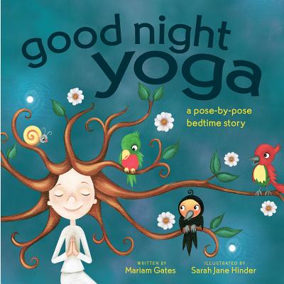 Cover Image for Good Night Yoga: A Pose-By-Pose Bedtime Story -- Mariam Gates, Board Book