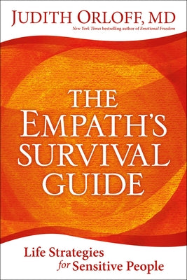 Cover Image for The Empath's Survival Guide: Life Strategies for Sensitive People -- Judith Orloff, Paperback