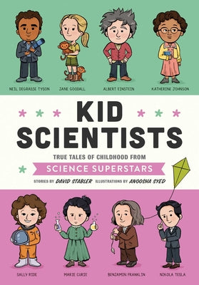 Cover Image for Kid Scientists: True Tales of Childhood from Science Superstars -- David Stabler, Hardcover