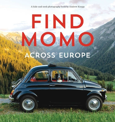 Cover Image for Find Momo Across Europe: Another Hide-And-Seek Photography Book -- Andrew Knapp, Paperback