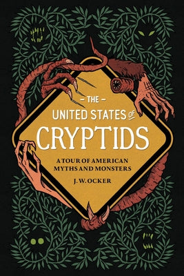 Cover Image for The United States of Cryptids: A Tour of American Myths and Monsters -- J. W. Ocker, Hardcover