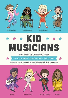 Cover Image for Kid Musicians: True Tales of Childhood from Entertainers, Songwriters, and Stars -- Robin Stevenson, Hardcover