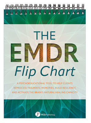 Cover Image for The EMDR Flip Chart: A Psychoeducational Tool to Help Clients Reprocess Traumatic Memories, Build Resiliency, and Activate the Brain's Natural Healing -- Pesi Publishing Inc, Spiral