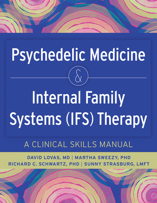 Cover Image for Psychedelic Medicine & Internal Family Systems (Ifs) Therapy: A Clinical Skills Manual -- David Lovas, Paperback