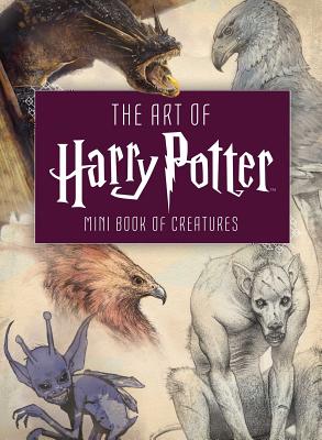 Cover Image for The Art of Harry Potter (Mini Book): Mini Book of Creatures -- Insight Editions, Hardcover