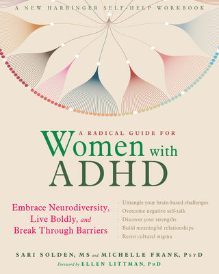 A Radical Guide for Women with ADHD: Embrace Neurodiversity, Live Boldly, and Break Through Barriers -- Sari Solden, Paperback