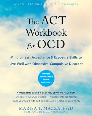 Cover Image for The ACT Workbook for Ocd: Mindfulness, Acceptance, and Exposure Skills to Live Well with Obsessive-Compulsive Disorder -- Marisa T. Mazza, Paperback