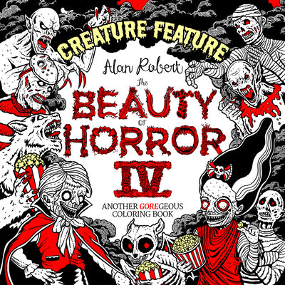 Cover Image for The Beauty of Horror 4: Creature Feature Coloring Book -- Alan Robert, Paperback