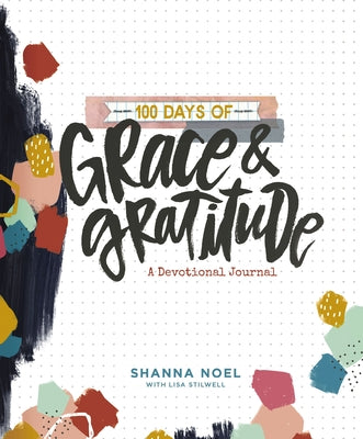 Cover Image for 100 Days of Grace and Gratitude: A Devotional Journal (100 Daily Devotions with Bible Verses, Journaling Space, and Prayers) -- Shanna Noel, Paperback