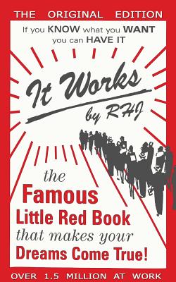 Cover Image for It Works: The Famous Little Red Book That Makes Your Dreams Come True! -- Rhj, Paperback