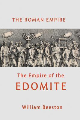 Cover Image for The Roman Empire the Empire of the Edomite -- William Beeston, Paperback