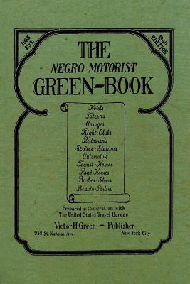 The Negro Motorist Green-Book: 1940 Facsimile Edition -- Victor H. Green, Paperback