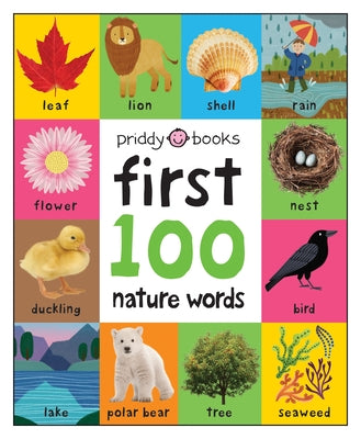 Cover Image for First 100 Nature Words: A Padded Book--Perfect for Little Hands to Hold -- Roger Priddy, Board Books