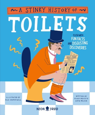 Cover Image for A Stinky History of Toilets: Flush with Fun Facts and Disgusting Discoveries -- Olivia Meikle, Hardcover