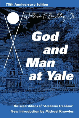 Cover Image for God and Man at Yale: The Superstitions of 'Academic Freedom' -- William F. Buckley, Paperback