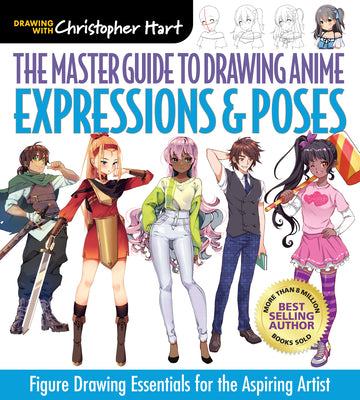Cover Image for Master Guide to Drawing Anime: Expressions & Poses: Figure Drawing Essentials for the Aspiring Artist - A How to Draw Anime / Manga Step by Step Book -- Christopher Hart, Paperback