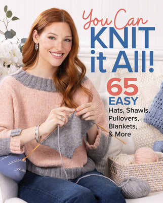 Cover Image for You Can Knit It All: 65 Easy Hats, Shawls, Pullovers, Blankets & More -- Editors of Knit Simple, Paperback