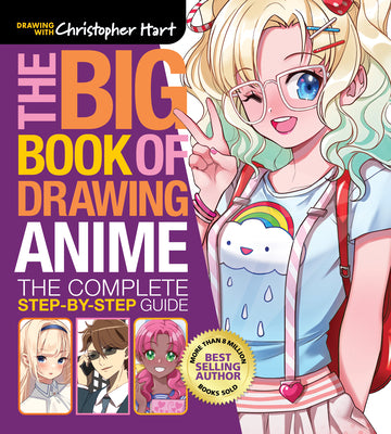 Cover Image for The Big Book of Drawing Anime: The Complete Step-By-Step Guide - How to Draw Anime and Manga Characters for Kids, Teens, and Adults -- Christopher Hart, Paperback