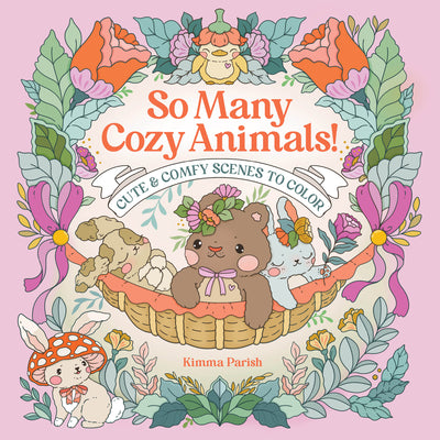 Cover Image for So Many Cozy Animals!: Cute & Comfy Scenes to Color -- Kimma Parish, Paperback