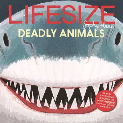 Cover Image for Lifesize Deadly Animals -- Sophy Henn, Hardcover