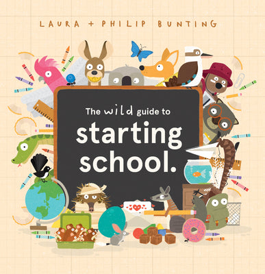 Cover Image for The Wild Guide to Starting School -- Laura Bunting, Hardcover