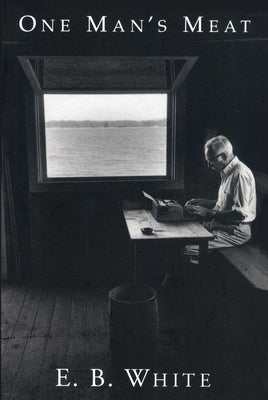 Cover Image for One Man's Meat -- E. B. White, Paperback