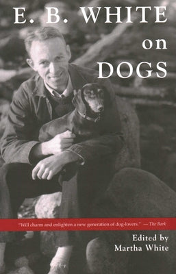 Cover Image for E.B. White on Dogs -- Martha White, Paperback