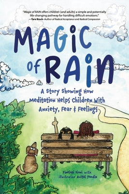 Cover Image for Magic of Rain: A Story Showing How Meditation Helps Children with Anxiety, Fear and Feelings -- Pinelopi Sioni, Hardcover