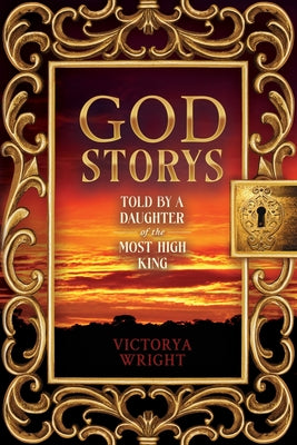 Cover Image for God Storys: Told By a Daughter of the Most High King -- Victorya Wright, Paperback