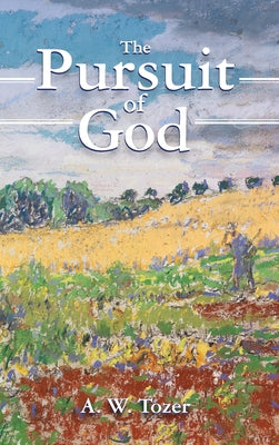 Cover Image for The Pursuit of God -- A. W. Tozer, Hardcover