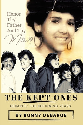 Cover Image for The Kept Ones: The Beginning Years (Volume 1) -- Bunny Debarge, Paperback