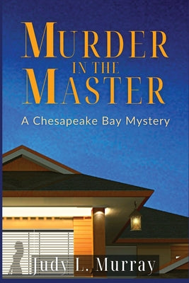 Cover Image for Murder in the Master: A Chesapeake Bay Mystery -- Judy L. Murray, Paperback