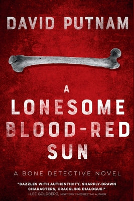 Cover Image for A Lonesome Blood-Red Sun: The Bone Detective, A Dave Beckett Novel -- David Putnam, Paperback