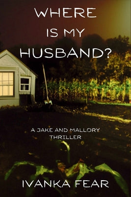 Cover Image for Where is My Husband?: A Jake and Mallory Thriller -- Ivanka Fear, Paperback