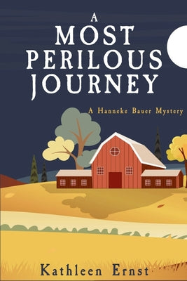 Cover Image for A Most Perilous Journey: A Hanneke Bauer Mystery -- Kathleen Ernst, Paperback