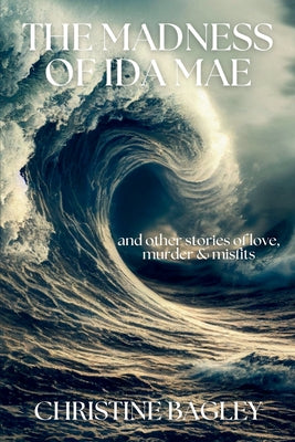 Cover Image for The Madness of Ida Mae -- Christine Bagley, Paperback
