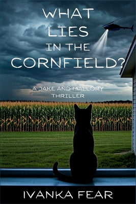 Cover Image for What Lies in the Cornfield?: A Jake and Mallory Thriller -- Ivanka Fear, Paperback